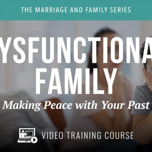 Dysfunctional Family Video Training Course