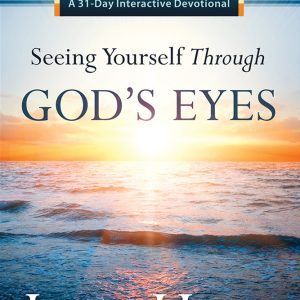 Seeing Yourself through God's Eyes