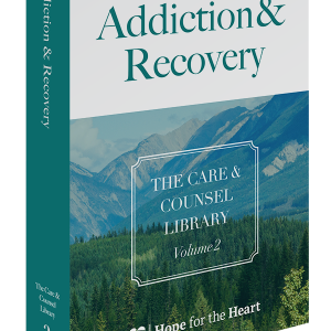 The Care & Counsel Library – Vol. 2 Addiction & Recovery